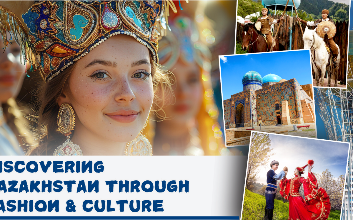 Discovering Kazakhstan Through Fashion and Culture